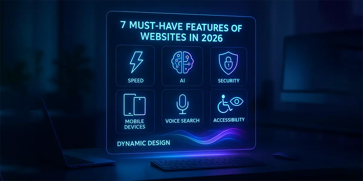 2026’da Web Sitelerinin Olmazsa Olmaz 7 Özelliği