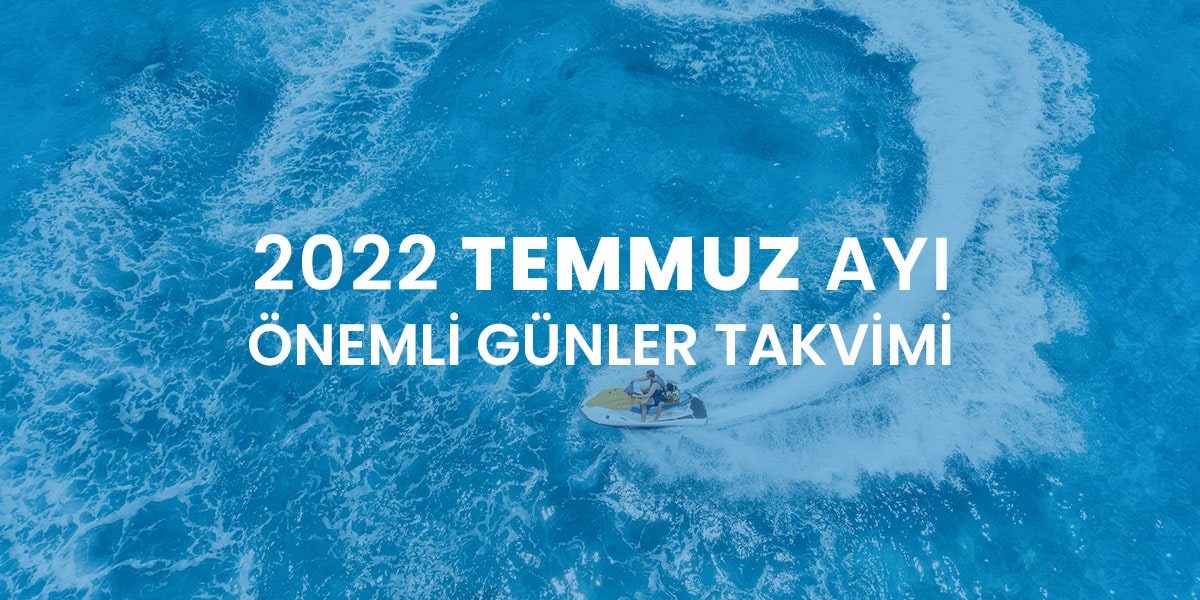 2022 temmuz ayı önemli günler takvimi