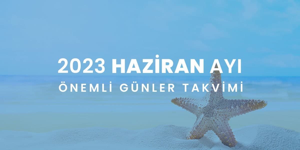 2023 haziran ayı önemli günler takvimi