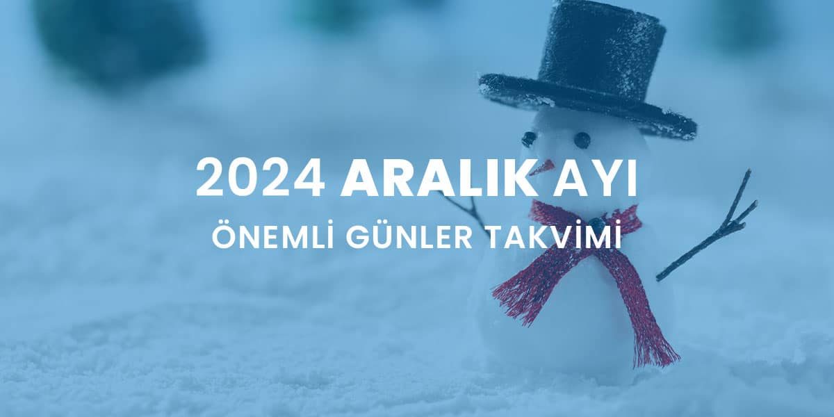 2024 aralık ayı önemli günler takvimi