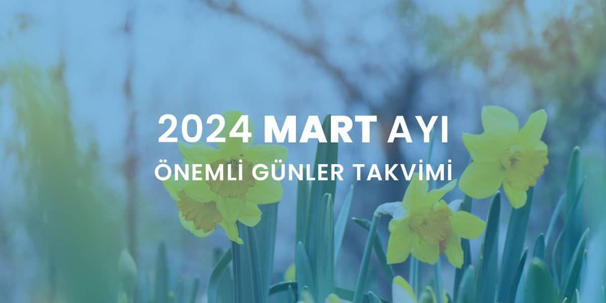 2024 mart ayı önemli günler takvimi